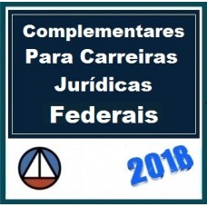 CURSO DE MATÉRIAS COMPLEMENTARES PARA CARREIRAS JURÍDICAS FEDERAIS – CERS 2018